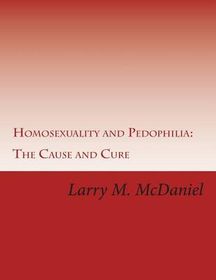 Homosexuality and Pedophilia: : The Cause and Cure | Shop Today. Get it ...