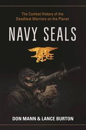 Navy Seals: The Combat History Of The Deadliest Warriors On The Planet 