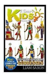 A Smart Kids Guide to Egyptian Gods and Goddesses