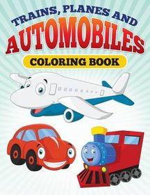 Planes and Trains and Automoblies: Coloring Book of trains, planes and automobiles! | Shop Today ...