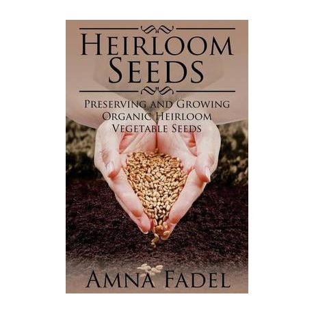 Heirloom Seeds: Preserving and Growing Organic  