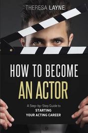 How To Become An Actor A Step By Step Guide To Starting Your Acting Career Shop Today Get It