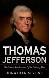 Thomas Jefferson: The Failures And Greatness Of An Ordinary Man | Shop ...