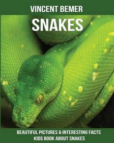 Snakes: Beautiful Pictures & Interesting Facts Kids Book About Snakes