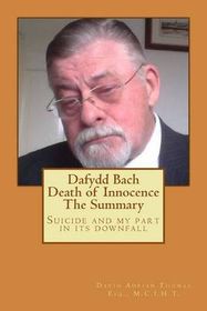 Dafydd Bach: Death of Innocence: The Summary: Suicide and my part in