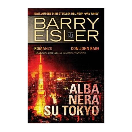 Alba Nera Su Tokyo Romanzo Con John Rain Traduzione Dall Inglese Di Gianni Pannofino Buy Online In South Africa Takealot Com