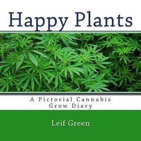 Happy Plants: A Pictorial Cannabis Grow Diary | Shop Today. Get it ...