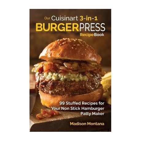 Cuisinart 3 In 1 Burger Press Cookbook