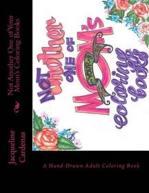 Not Another One of Your Mom's Coloring Books: Hand Drawn Adult Coloring