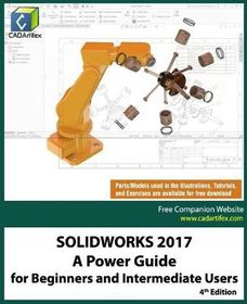 Solidworks 2017 A Power Guide For Beginners And Intermediate Users Solidworks 2017 A Power Guide For Beginners And Intermediate Users