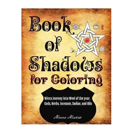 Download Book Of Shadows For Coloring Wicca Journey Into Wheel Of The Year Gods Herbs Incenses Zodiac And Oils Buy Online In South Africa Takealot Com