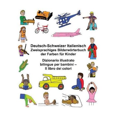 Deutsch Schweizer Italienisch Zweisprachiges Bilderw Rterbuch Der Farben F R Kinder Dizionario Illustrato Bilingue Per Bambini Il Libro Dei Colori Buy Online In South Africa Takealot Com