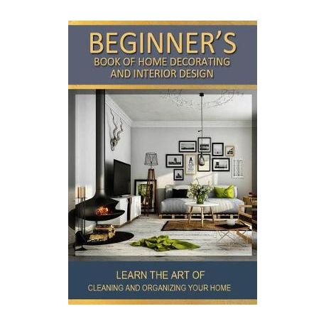 Beginners Book Of Home Decorating And Interior Design