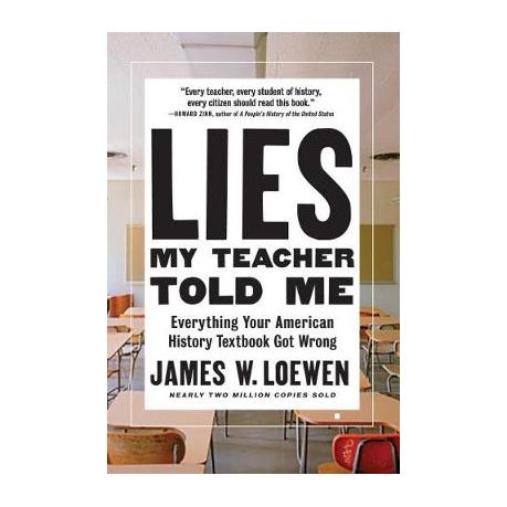 Lies My Teacher Told Me: Everything Your American