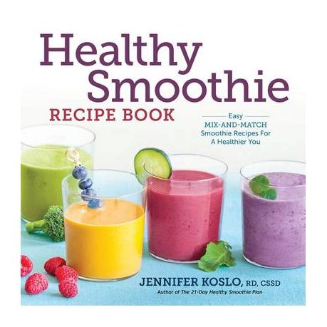 Healthy Smoothie Recipe Book: Easy Mix-And-Match Smoothie Recipes for a Healthier You Image