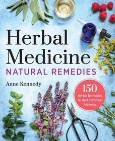 Herbal Medicine Natural Remedies: 150 Herbal Remedies to Heal Common ...