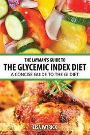 The Layman's Guide to the Glycemic Index Diet: A Concise Guide to the GI Diet