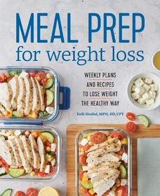 Meal Prep for Weight Loss: Weekly Plans and Recipes to Lose Weight the ...