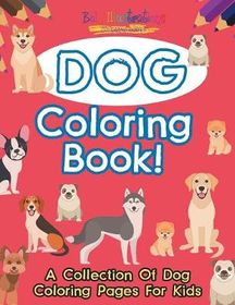 Dog Coloring Book! a Collection of Dog Coloring Pages for Kids | Buy ...