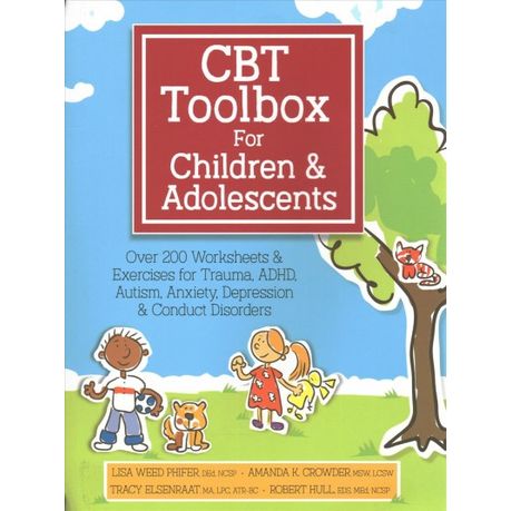 CBT Toolbox for Children and Adolescents: Over 220 Worksheets & Exercises for Trauma, ADHD, Autism, Anxiety, Depression & Conduct Disorders Image