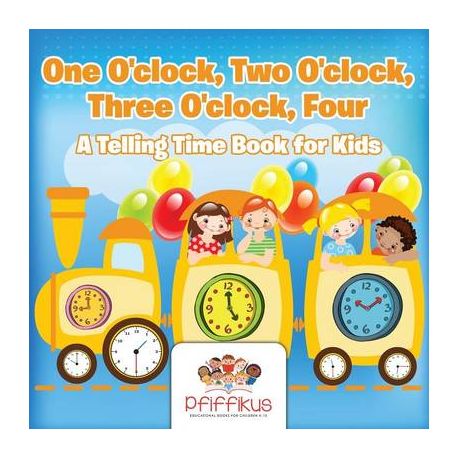 One O Clock Two O Clock Three O Clock Four A Telling Time Book For Kids Buy Online In South Africa Takealot Com