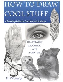 How to Draw Cool Stuff A Drawing Guide for Teachers and Students: How