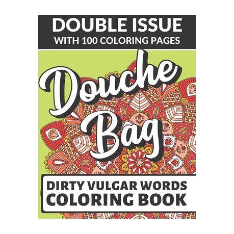 Douche Bag Dirty Vulgar Words Coloring Book Double Issue With 100 Coloring Pages Very Dirty And Bad Adult Curse Words To Color In Buy Online In South Africa Takealot Com