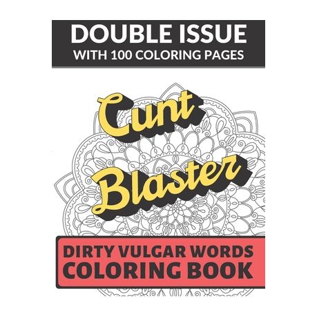 Download Cunt Blaster Dirty Vulgar Words Coloring Book Double Issue With 100 Coloring Pages This Adult Color Book Will Easily Offend Everyone Buy Online In South Africa Takealot Com