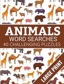 Animals Word Searches: 40 Large Print Challenging Animals Themed ...