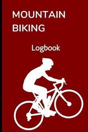 Mountain Biking Logbook: Track Your MTB Rides - 120 Pages