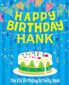 Happy Birthday Hank - The Big Birthday Activity Book: Personalized