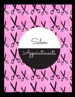 Salon Appointments: 2019 Daily Hourly Appointment Book for Salons, Spas, and Hairdressers