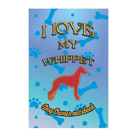 I Love My Whippet Dog Owner Notebook Doggy Style Designed Pages