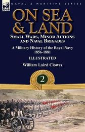 On Sea & Land: Small Wars, Minor Actions and Naval Brigades-A Military ...