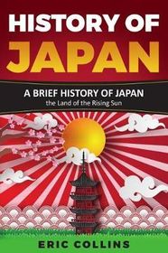 History of Japan: A Brief History of Japan - The Land of the Rising Sun ...