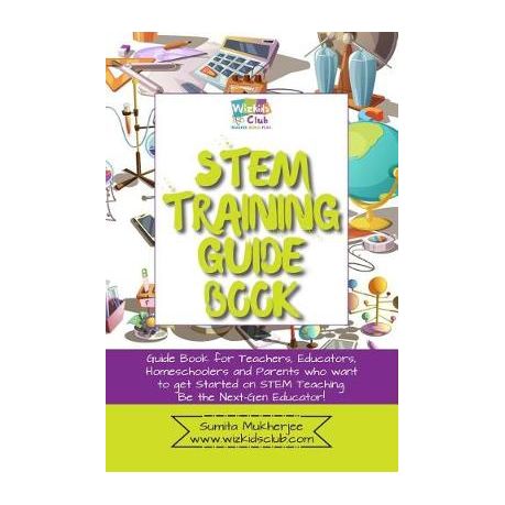 Stem Training Guide Book: Guide Book for Teachers, Educators, Homeschoolers and Parents Who Want to Get Started on Stem Teaching Image