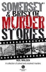 Somerset & Bristol Murder Stories 