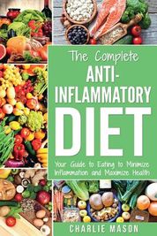 Anti Inflammatory Diet: The Complete 7 Day Anti Inflammatory Diet ...