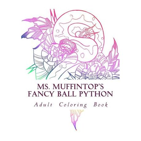 Ms Muffintop S Fancy Ball Python Adult Coloring Book Buy Online In South Africa Takealot Com