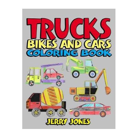 Trucks Bikes And Cars Coloring Book Cars Coloring Book For Kids Toddlers Coloring Book For Boys Girls Activity Books For Preschoolers Buy Online In South Africa Takealot Com