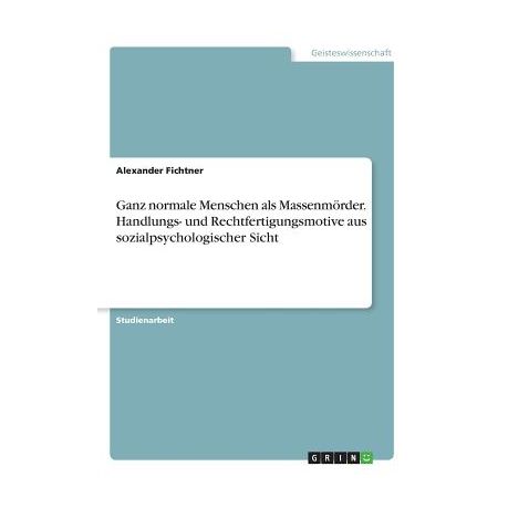 Ganz Normale Menschen Als Massenm Rder Handlungs Und Rechtfertigungsmotive Aus Sozialpsychologischer Sicht Buy Online In South Africa Takealot Com