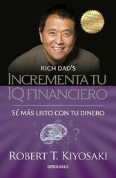 Incrementa Tu IQ Fincanciero / Rich Dad's Increase Your Financial IQ: Get Smarte R with Your Money