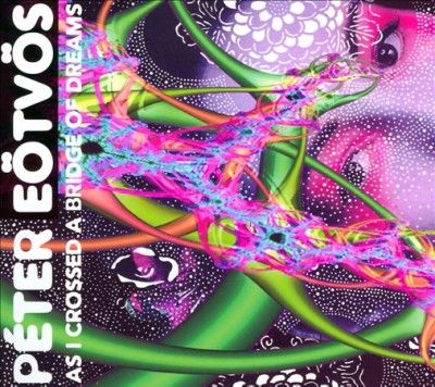 Eotvos:As I Crossed a Bridge of Dream - (Import CD)