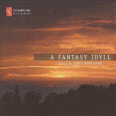 David Bowerman: A Fantasy Idyll (CD / Album)