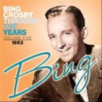 Bing Crosby - Through The Years: V5 1953 (CD)