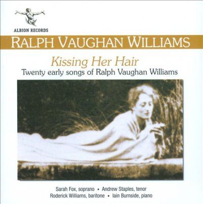 Kissing Her Hair: Twenty Early Songs of Ralph Vaughan Williams (CD / Album)