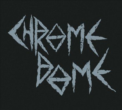 Chrome Dome - Chrome Dome (CD)