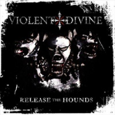 Violent Divine - Release The Hounds (CD)