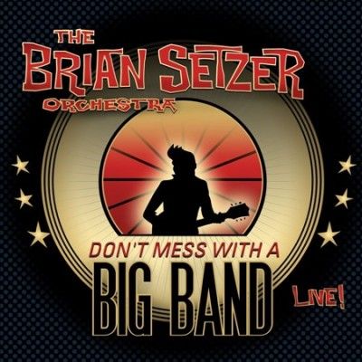 Brian Orches Setzer - Don't Mess With A Big Band (CD)