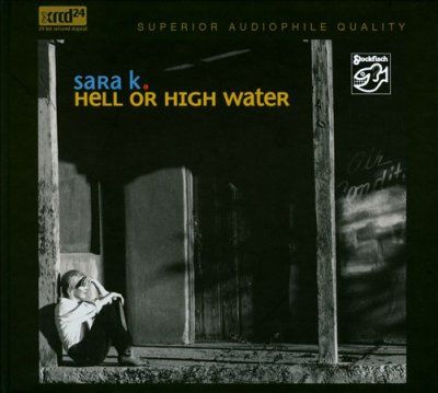 Sara K. - Hell Or High Water (CD)